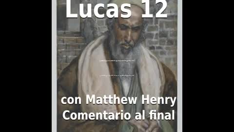 📖🕯 Santa Biblia - Lucas 12 con Matthew Henry Comentario al final.