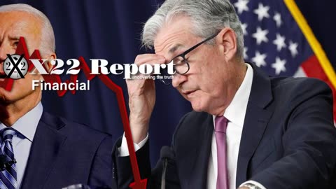 X22 REPORT Ep. 3056a - Biden Lies About The Economy, Fed Tricked Into Saying Recession Likely