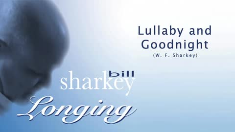Bill Sharkey - 14. Lullaby and Goodnight