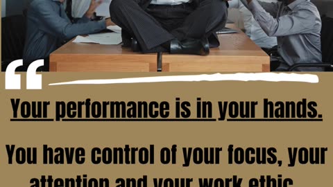 Your PERFORMANCE is in your hands.