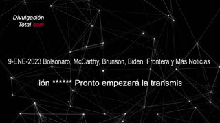 9-ENE-2023 Bolsonaro, McCarthy, Brunson, Biden, Frontera y Más Noticias