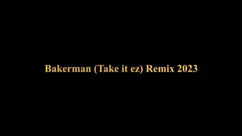 Bakerman (Take it ez) Remix 2023