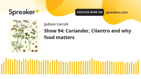 Show 94: Coriander, Cilantro and why food matters