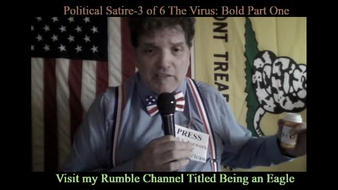 Being An Eagle-Political Satire-3 of 6 The Virus: Bold Part One