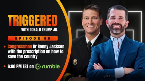 Dr. Ronny Jackson (R-TX) on Why MAGA is the Medicine Our Nation Needs to Survive | TRIGGERED Ep.99