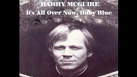 BARRY MCGUIRE - It's All Over Now, Baby Blue - 1965