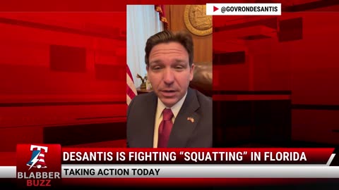 DeSantis Is Fighting “Squatting” In Florida
