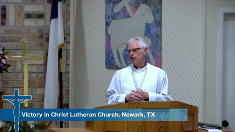 Sermon for the Second Sunday of Easter, 4/7/24, Victory in Christ Lutheran Church, Newark, TX