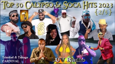 2023 Top 50 Calypso & Soca Hits {2of 5} Trinidad & Tobago Carnival 2023 (43 mins)