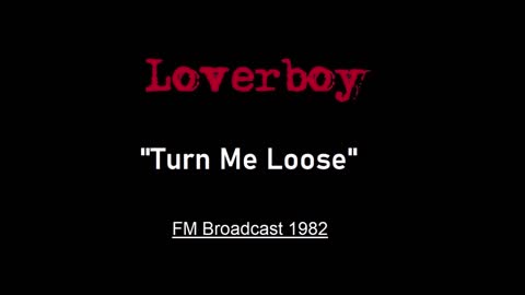 Loverboy - Turn Me Loose (Live in Lincoln Nebraska 1982) FM Broadcast