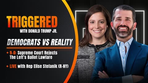 Supreme Smackdown: 9-0 Ruling Means My Father Will Be on Your Ballot, Live with Rep Elise Stefanik | TRIGGERED Ep.116