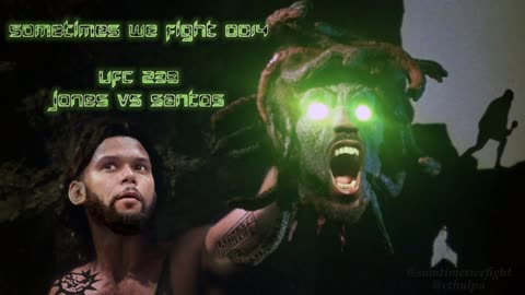 Sometimes We Fight 0014 - UFC 239 Jones vs Santos