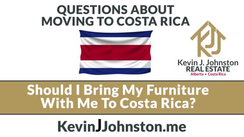 Costa Rica Questions - Should I Bring My Furniture With Me To Costa Rica When I Buy a House