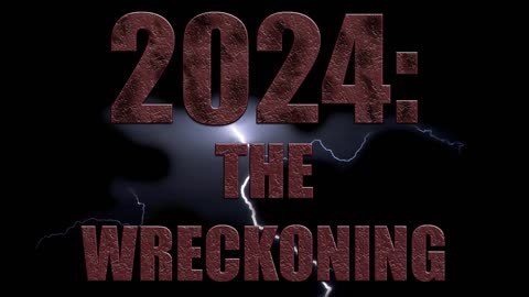 2024: The Wreckoning