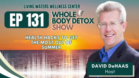 131. Health Hacks to get the most out of summer