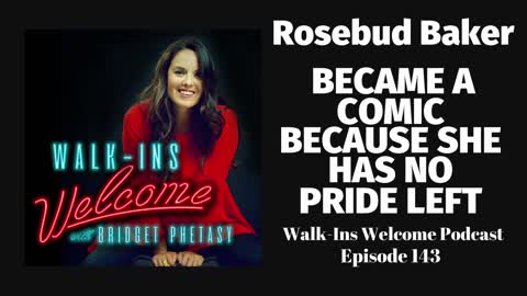 Walk-Ins Welcome Podcast 143 - Rosebud Baker