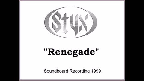 Styx - Renegade (Live in Florida 1999) Soundboard