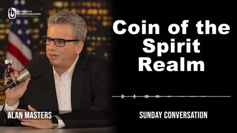 “Coin of the Spirit Realm” | Sunday Conversation 6/11/2023