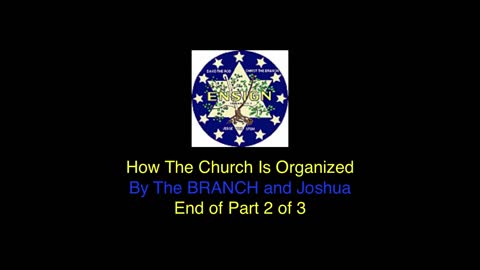 Organization of Church By The BRANCH and Joshua - Part 2