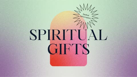 Spiritual Gifts & Disciplines - Understanding the Gifts