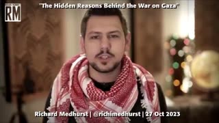 The Hidden Reasons Behind the War on Gaza by Richard Medhurst