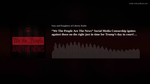 "We The People Are The News" Insta Censorship ignites against the right for Trump's day in court?