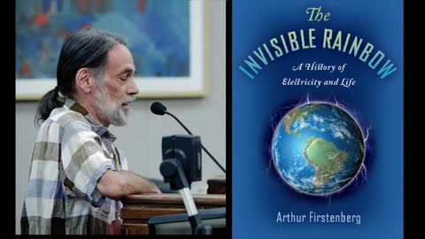 The invisible rainbow - A history of electricity and life - by Arthur Firstenberg