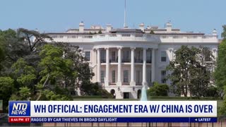 White House Official: Engagement Era With China Is Over