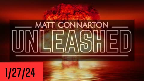 Matt Connarton Unleashed 1-27-24, first hour