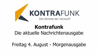 Kontrafunk - Die Aktuelle Nachrichtenausgabe - Freitag 04.08.2023 - Morgenausgabe