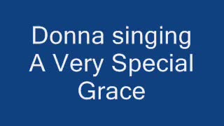 Donna singing A Very Special Grace