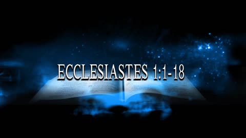 Ecclesiastes 1:1-18