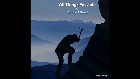 ALL THINGS POSSIBLE – (Contest/Festival Concert Band Music) – Gary Gazlay