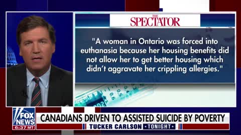 Tucker Carlson: "In Canada, they may have found a solution to what to do with more widespread poverty. You just euthanize poor people."