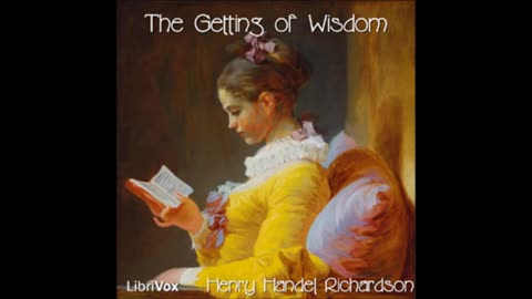 The Getting of Wisdom by Henry Handel Richardson - FULL AUDIOBOOK