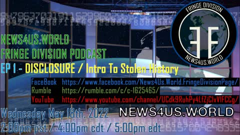News4Us.World Fringe Division Podcast Ep 1 - DISCLOSURE / Intro To Stolen History