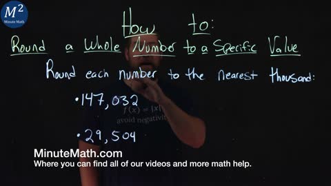 How to Round a Whole Number to a Specific Value | Part 3 of 3 | 2 Examples | Minute Math