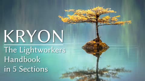 KRYON: THE LIGHTWORKERS HANDBOOK, LESSON 1-5 COMPLETE