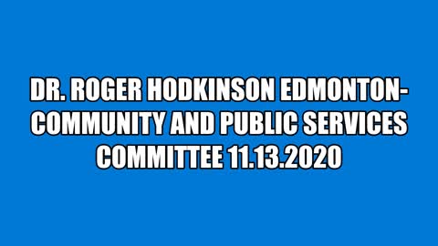 Dr. Roger Hodkinson In Edmonton-Community and Public Services Committee 11.13.2020