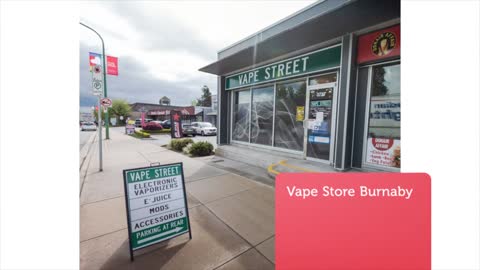 Vape Street Store in Burnaby, BC