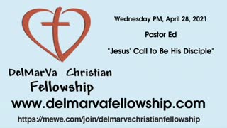 4-28-2021 - Pastor Ed - "Jesus' Call to Be His Disciple"