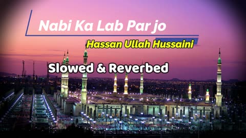 Nabi Ka Lab Par Jo Zikr ( Slow and Reverb ) Naat