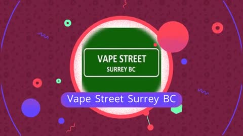 Vape Street Store in Surrey, BC | (604) 584-8777