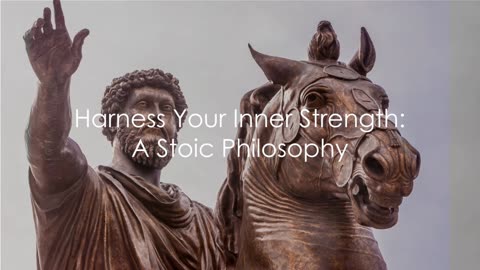 Harness Your Inner Strength A Stoic Philosophy