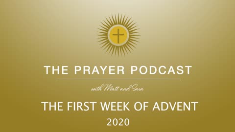 The First Week of Advent 2020 - The Prayer Podcast