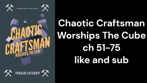 Chaotic Craftsman Worships The Cube ch 51 75