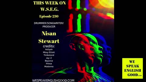 We Speak English Good - Episode 230 - Nisan Stewart (Drummer/Producer/Songwriter)