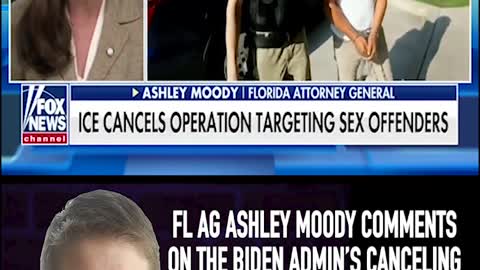 FL AG MOODY COMMENTS ON CANCELING OF ICE OPERATION TARGETING SEX OFFENDERS!
