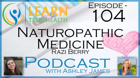 Using Naturopathic Medicine with Razi Berry