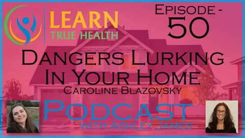 Dangers Lurking In Your Home - Caroline Blazovsky - #50